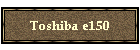 Toshiba e150