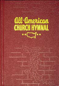 The All American Church Hymnal contains a collection of songs which have proven to be especially meaningful, resourceful and inspiring while representing the most beloved expressions of faith found in churches across the country. This hymnal remains All American and is rich in its expression of the Christian faith this country was founded upon.  